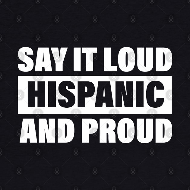 Say It Loud Hispanic And Proud Mexican by bisho2412